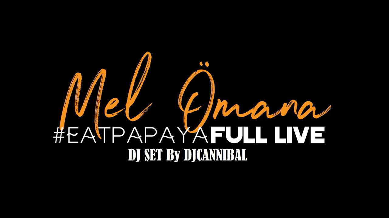 Mel Ömana / #EatPapaya DJSET (by DjCannibal)