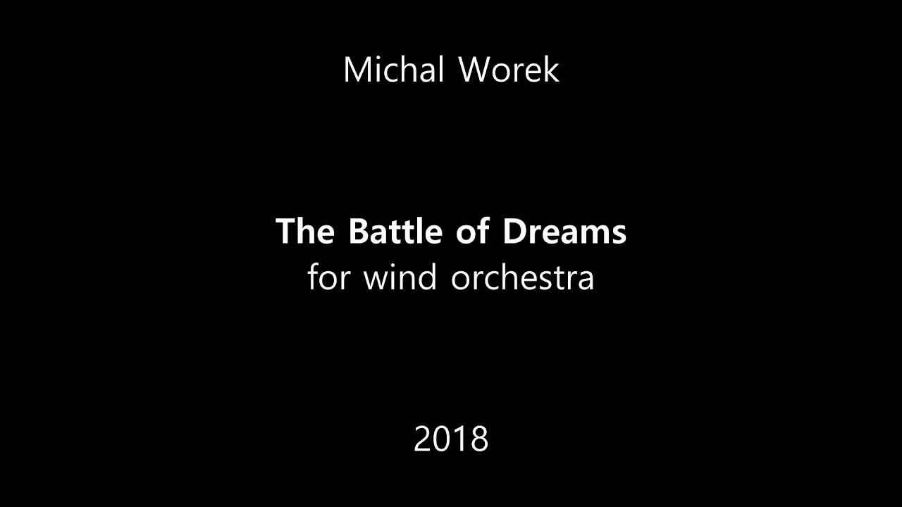 Michal Worek - The Battle of Dreams for Wind Orchestra
