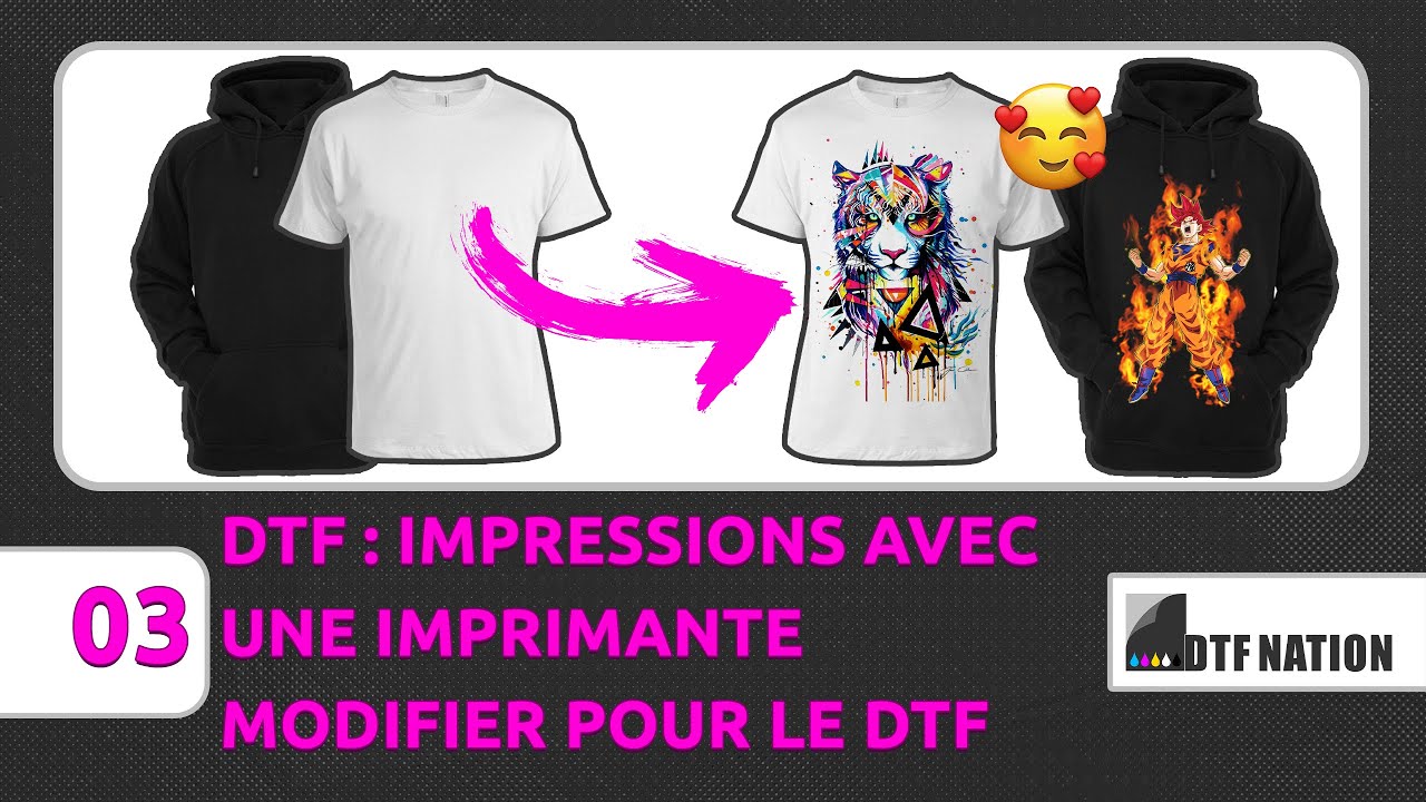 3 - Impression DTF : Impressions et transferts avec une imprimante modifier pour le DTF.