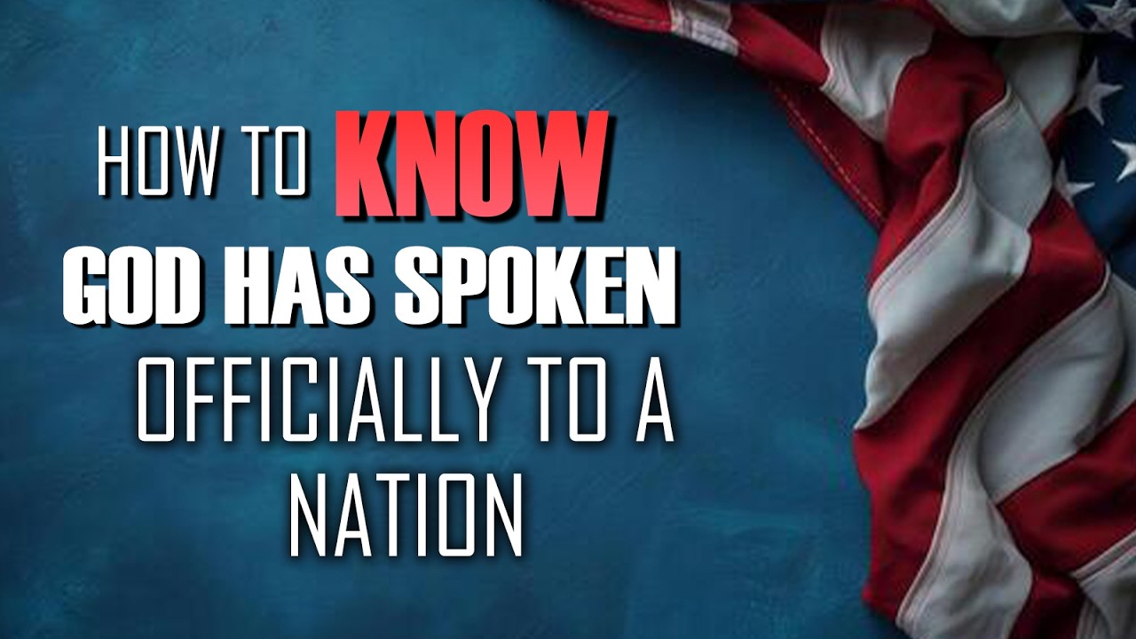 How to KNOW when God has Spoken Officially to a Nation 09/22/2026