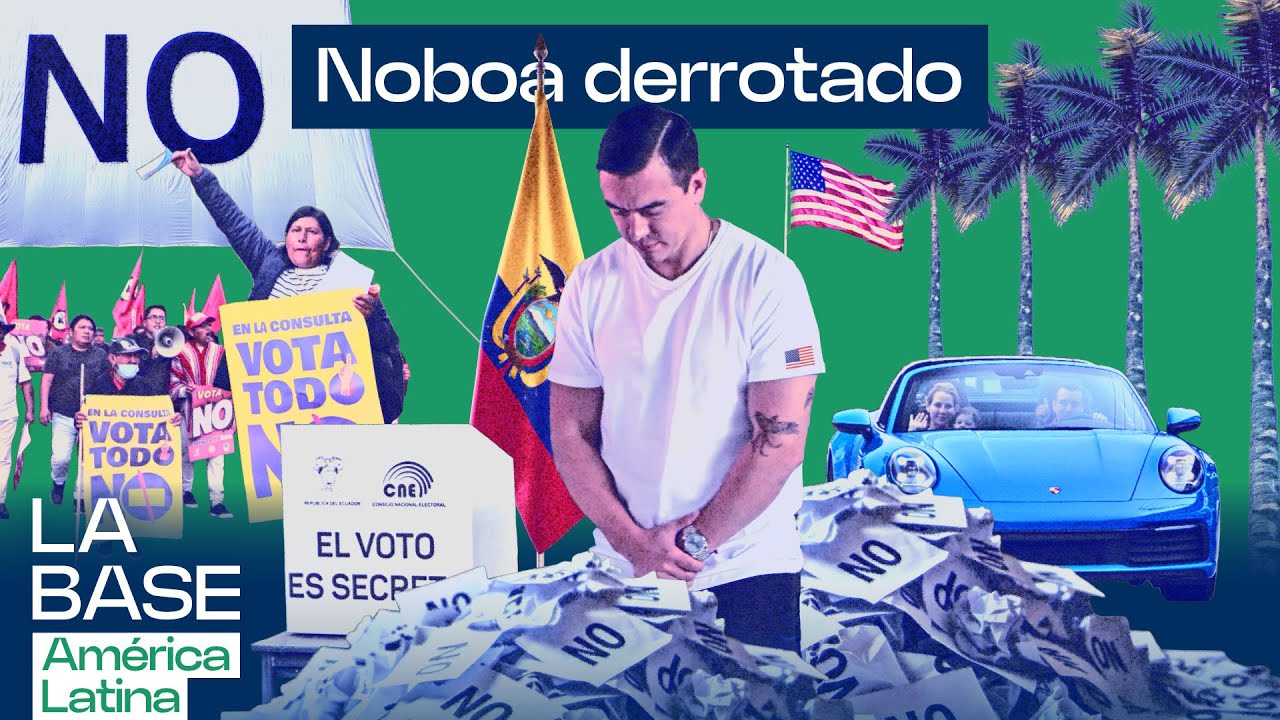 NO a Noboa: Ecuador frena las bases de EE.UU. y la nueva constitución bananera — La BaseLatam 1x94