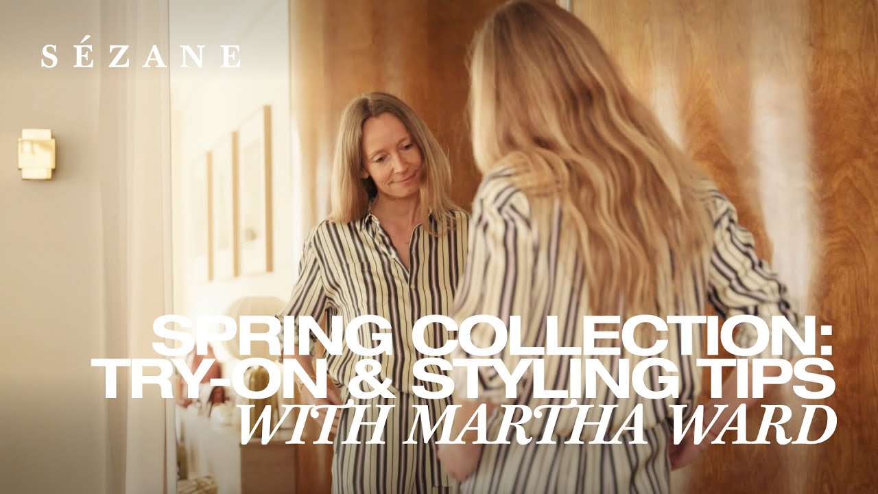 Spring Collection: Try-on & styling tips by Martha Ward | S&eacute;zane