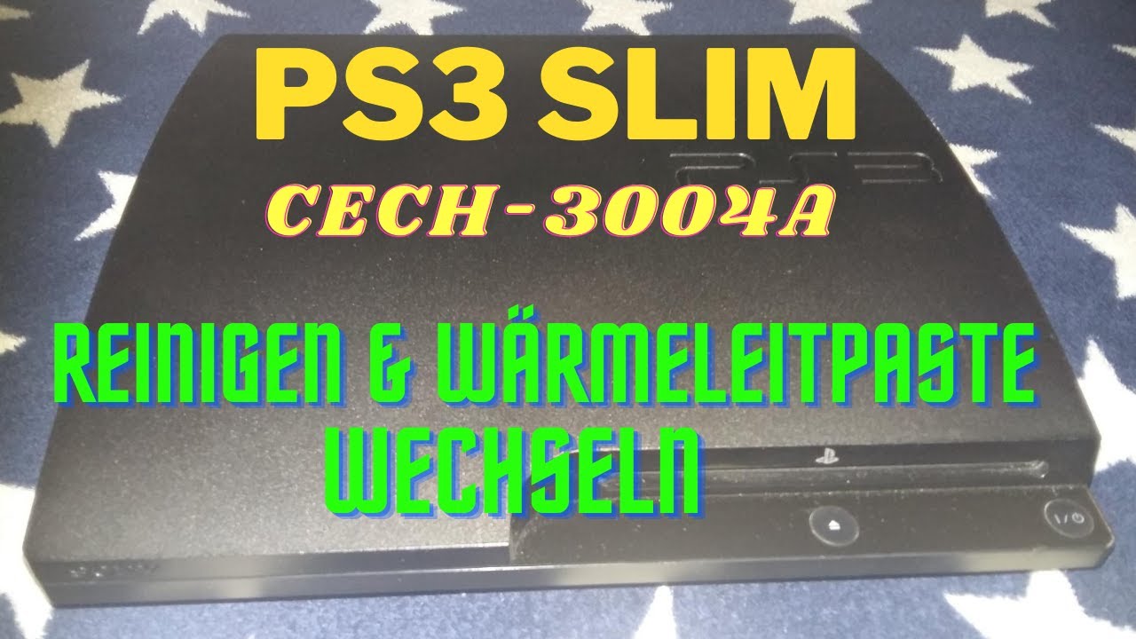 PS3 Slim CECH 3004A  Lüfterreinigung und  Wärmeleitpaste wechseln.
