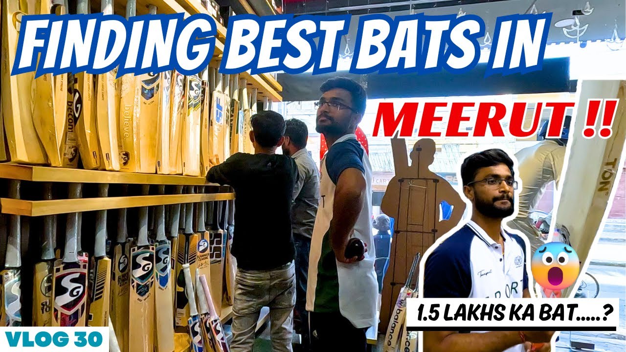FINDING BEST BATS IN MEERUT CITY 🤩 | AAJ TO SARE BAT DEKH LUNGA🤘🏻 🔥 | VLOG 30