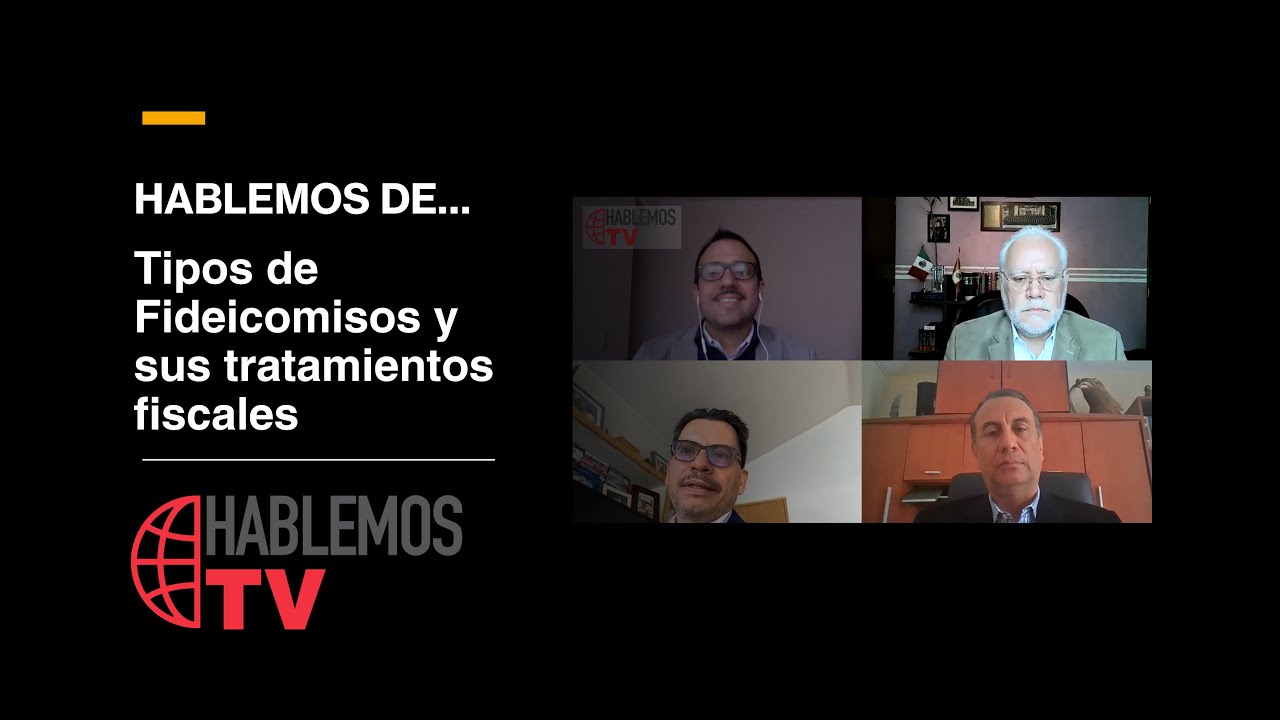 Hablemos de...  Tipos de Fideicomiso y sus tratamientos fiscales