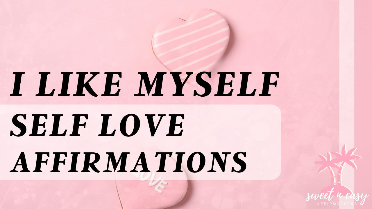 I Really Like Myself - Self Love Affirmations