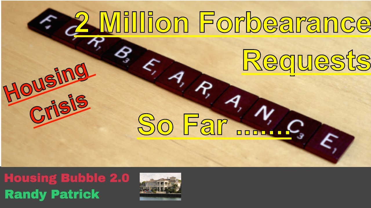 Housing Bubble 2.0 - US Housing Crisis - 2 Million Forbearance Requests ....... So Far