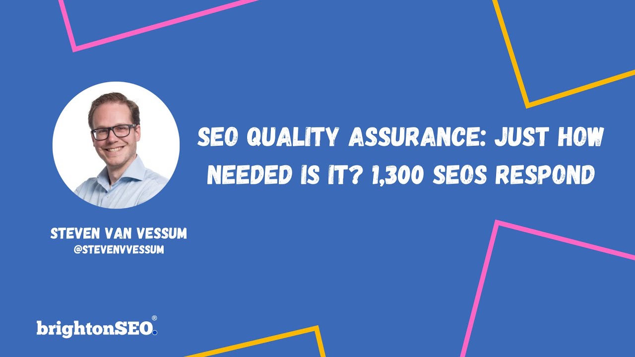 SEO Quality Assurance: Just How Needed Is It? 1,300 SEOs respond | BrightonSEO 2021