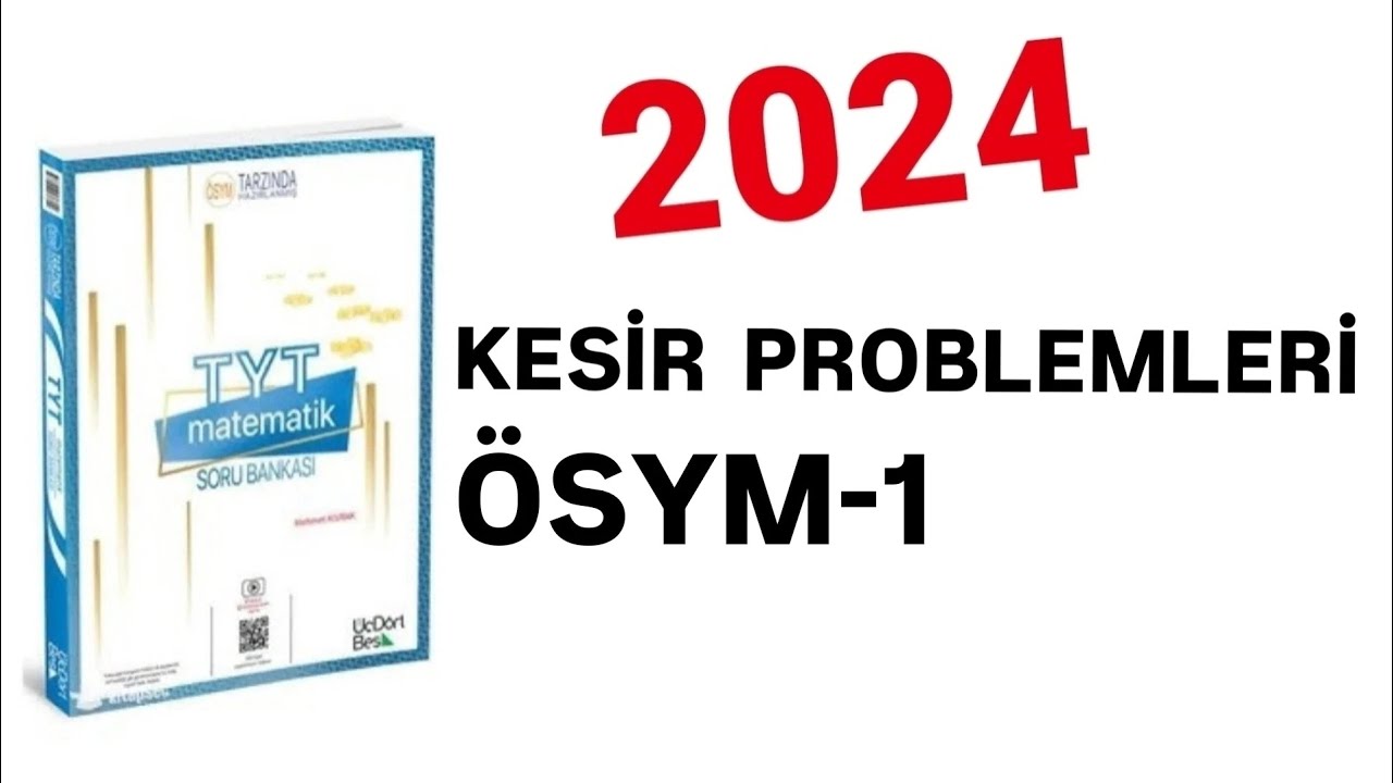2024 | 345 TYT MATEMATİK SORU BANKASI ÇÖZÜMLERİ | KESİR PROBLEMLERİ | ÖSYM-1