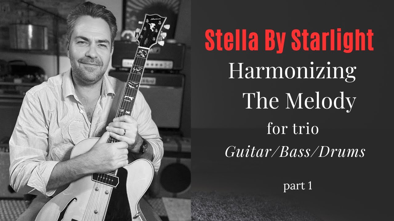 Stella By Starlight - Harmonizing the Melody for Trio Playing (Part 1)