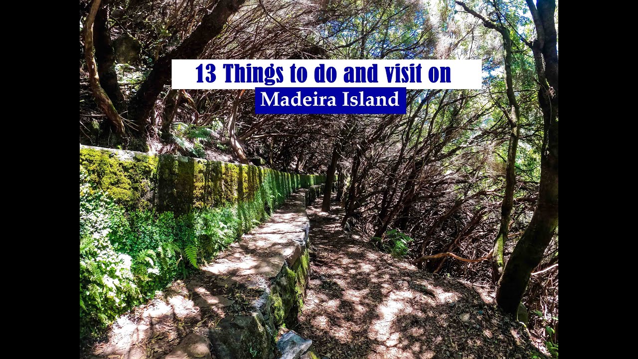 13 Things to do and visit on Madeira Island