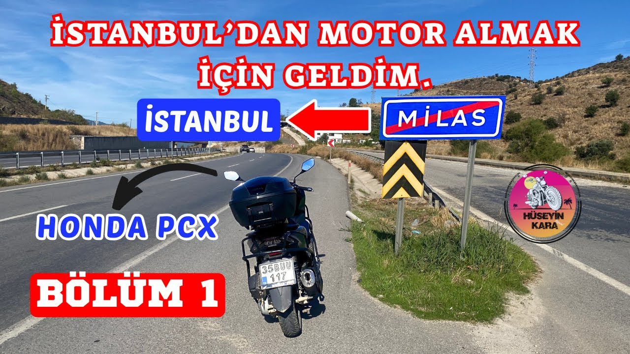 Honda Pcx 125 İle Muğla Milas’dan - İstanbul’a Geldim | Motosiklet Almaya Gittim | Bölüm 1