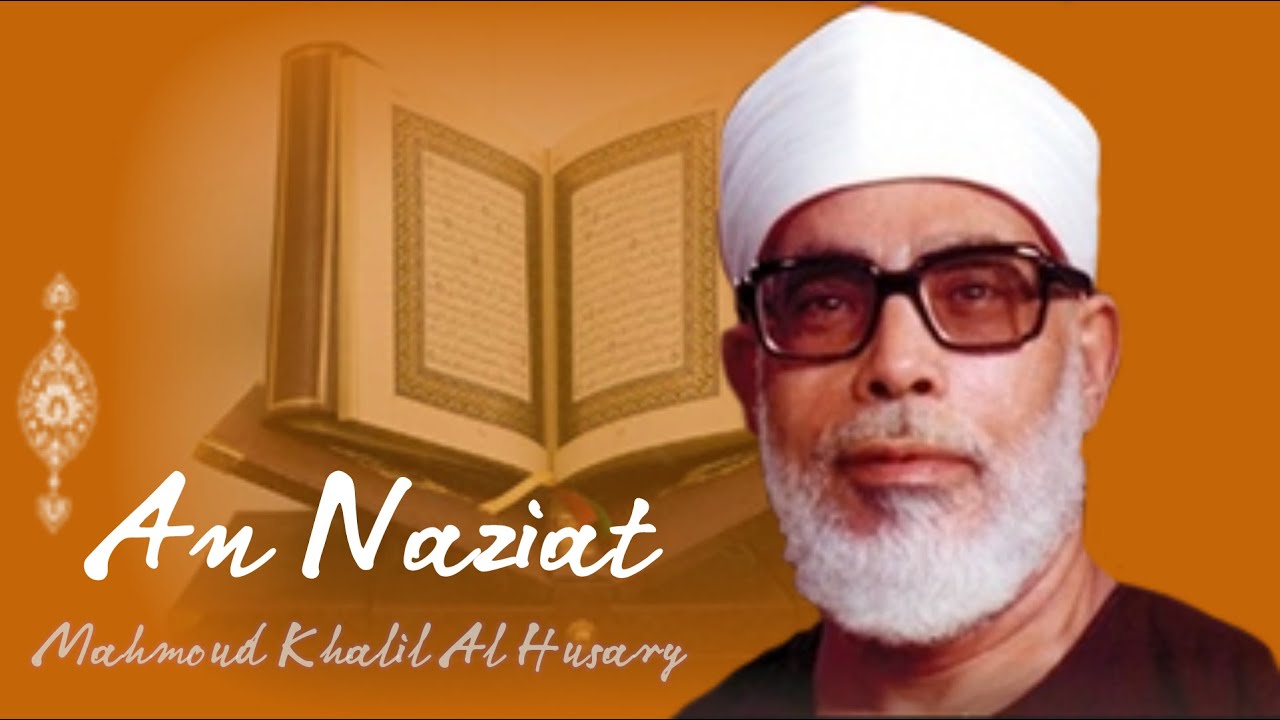 Surat An Naziat, Syaikh Mahmoud Khalil Al Husary, Al Qur'an Juz 30
