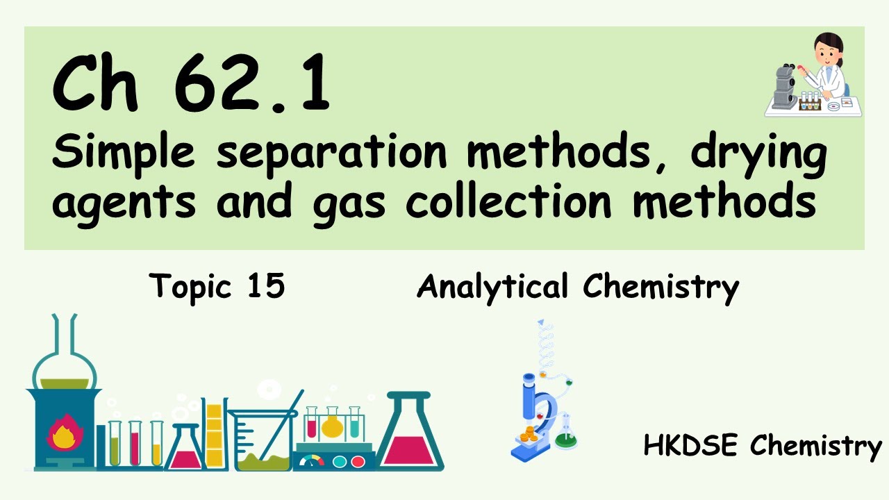 Analytical Chemistry [F6] 62.1 Simple separation methods, drying agents and gas collection DSE CHEM
