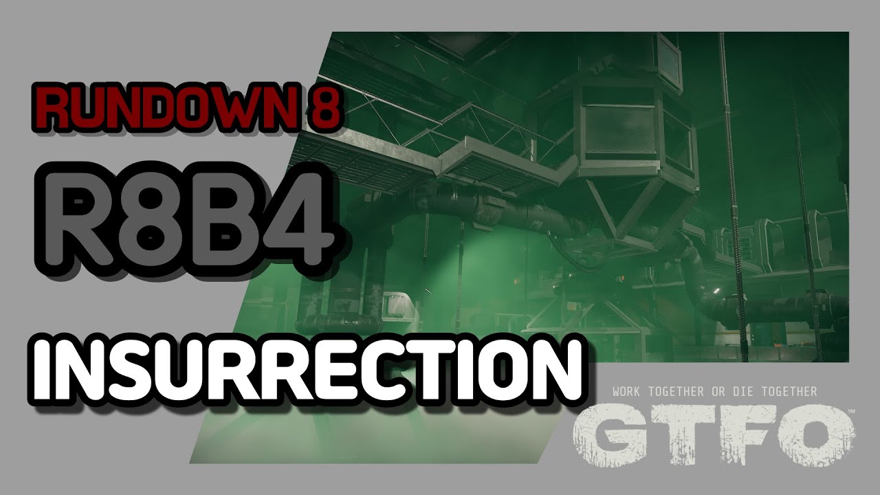 [GTFO/RUNDOWN 8]R8B4 : INSURRECTION