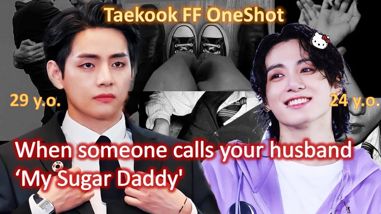 Taekook ff | top Tae | When someone calls your husband My Sugar Daddy