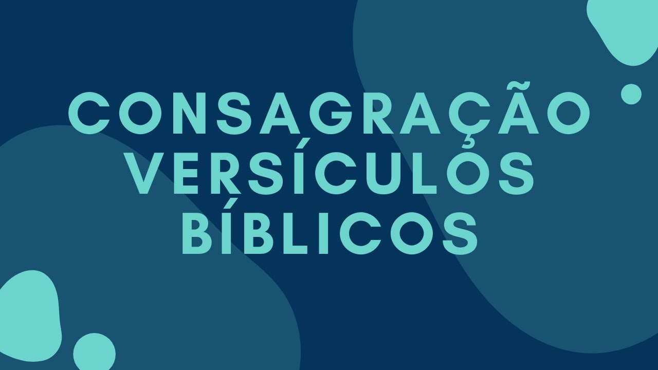 Versículos Bíblicos de Consagração!