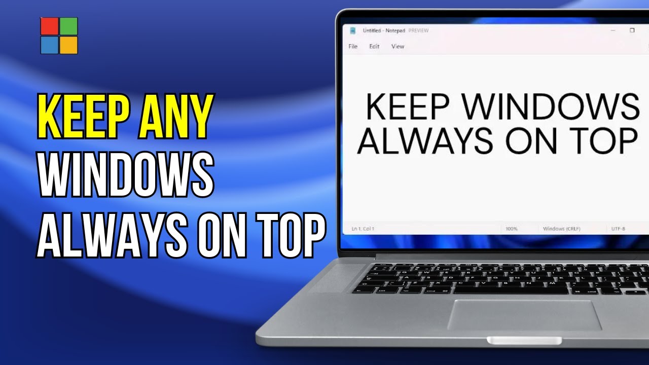 How To Keep a Window Always On Top in Windows 11 (Complete Guide)