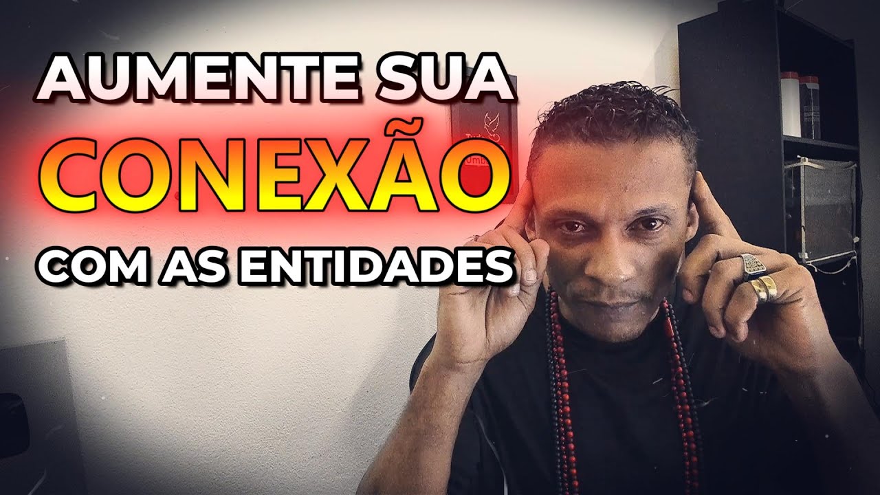 Segredos para AUMENTAR sua Conexão com as Entidades de uma Vez por Todas