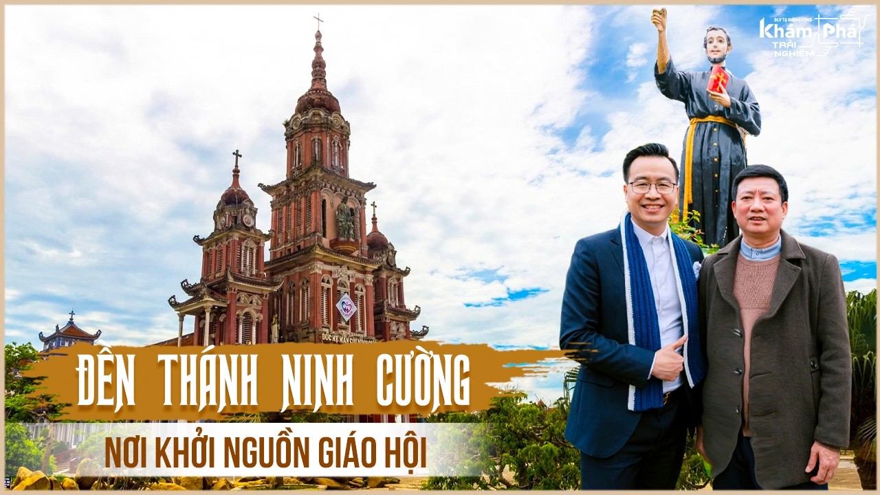 Đền Thánh Ninh Cường:Lặng người tại nơi khởi nguồn Giáo hội Việt Nam với những dấu tích nhiều thế kỷ