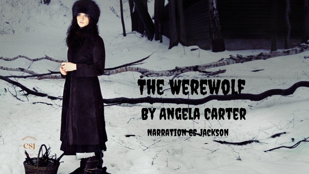 The Werewolf | by Angela Carter | Narration by CS Jackson 