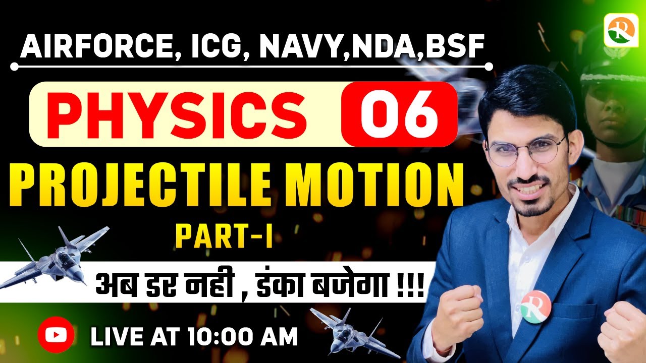 Projectile Motion - 01 | Airforce, Navy, ICG, BSF, NDA | Airforce Physics Classes | BSF Physics