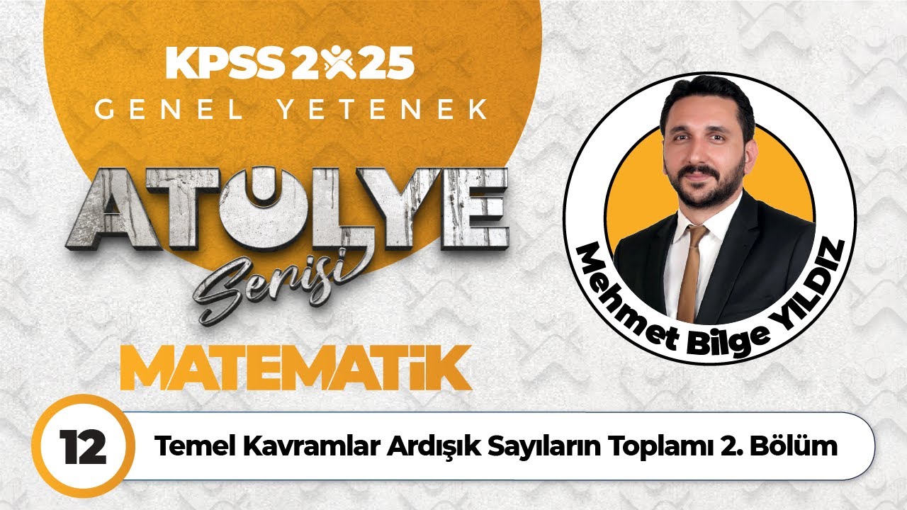 12 - Temel Kavramlar Ardışık Sayıların Toplamı 2. Bölüm - Mehmet Bilge YILDIZ