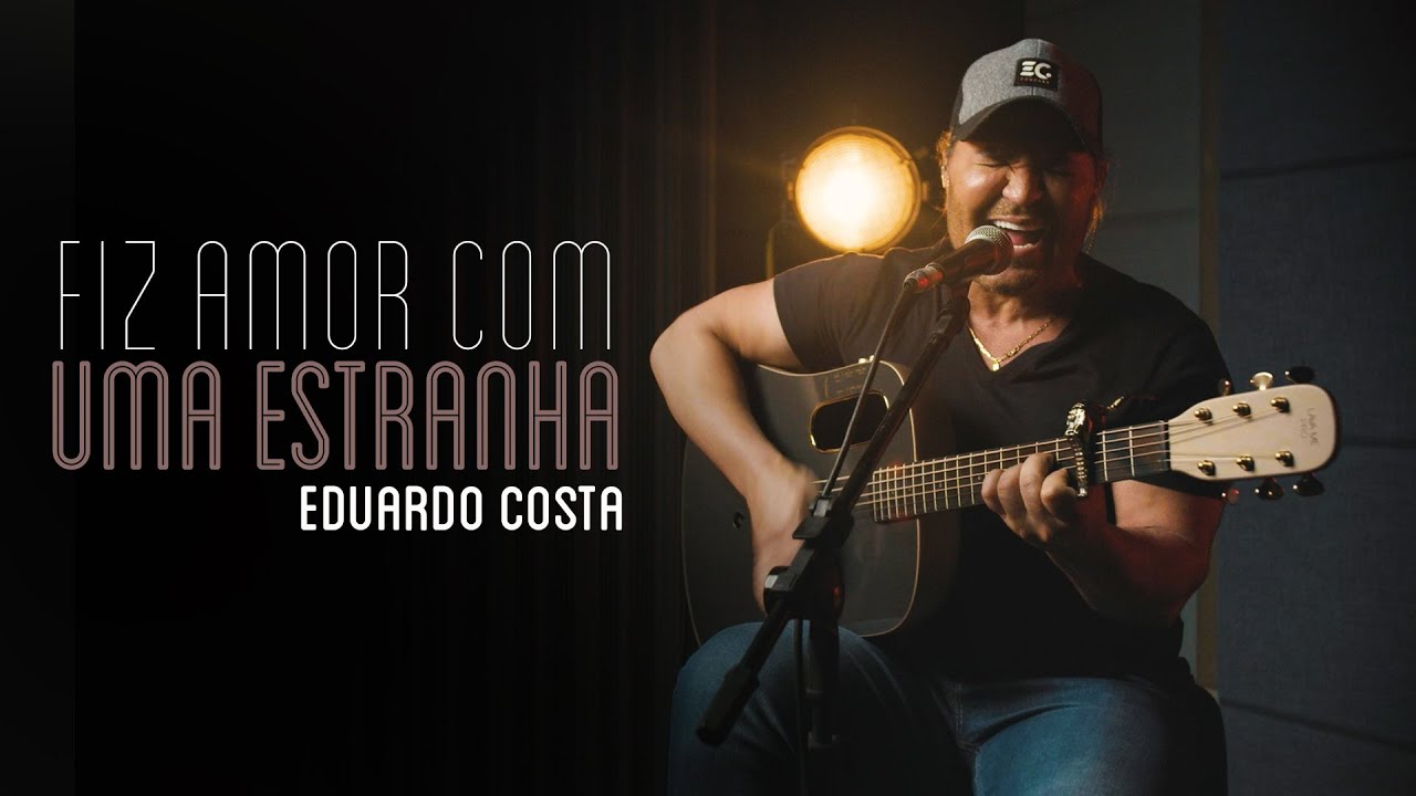 FIZ AMOR COM UMA ESTRANHA | Eduardo Costa