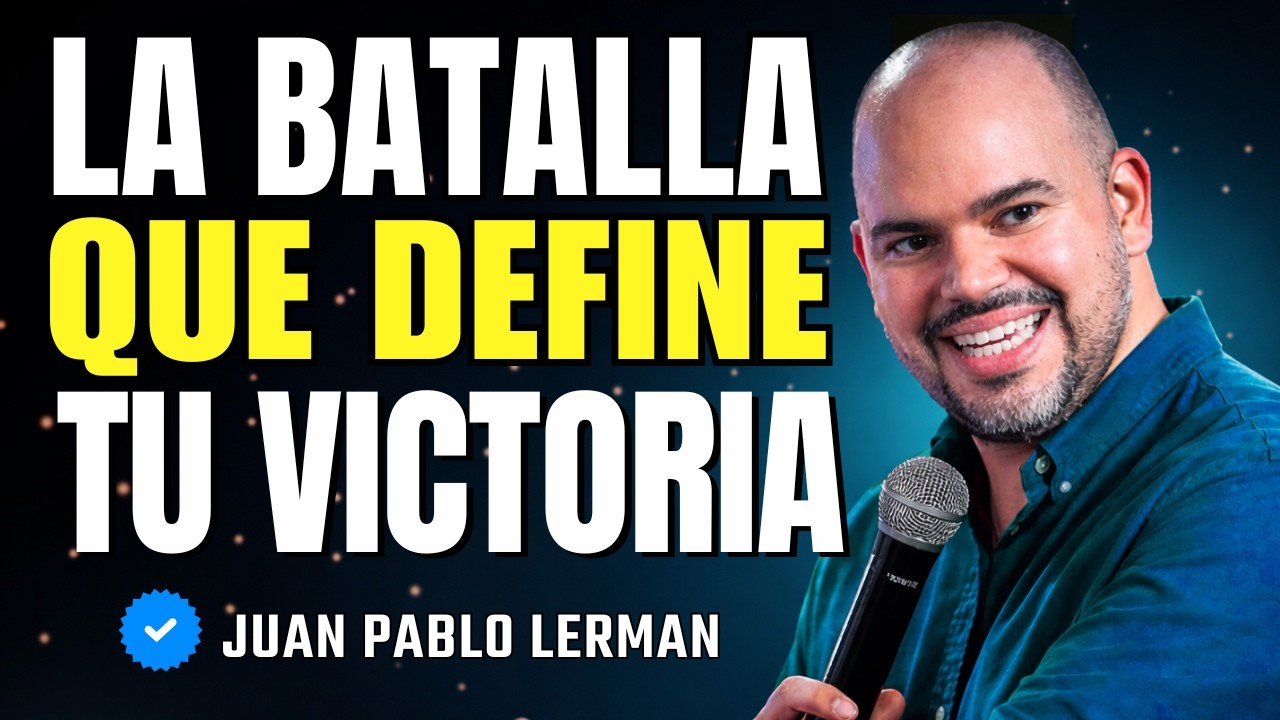 Las 4 Batallas Antes de Tu Gran Victoria | Juan Pablo Lerman