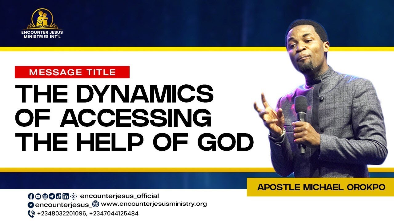 THE DYNAMICS OF ACCESSING THE HELP OF GOD || APOSTLE MICHAEL OROKPO