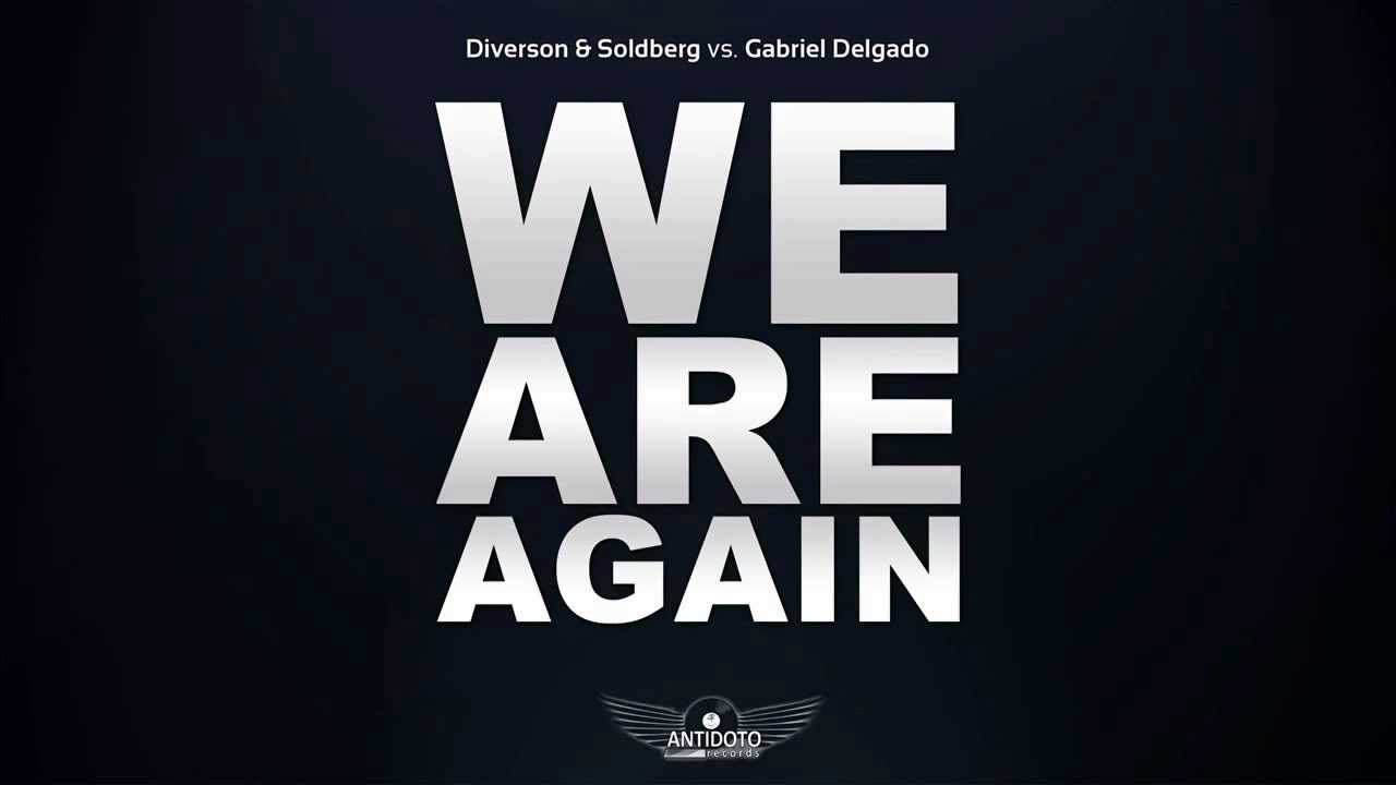 Diverson & Soldberg vs. Gabriel Delgado - We Are Again (preview)