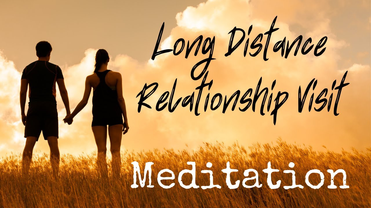 Long Distance Relationship Visit Meditation 🧡