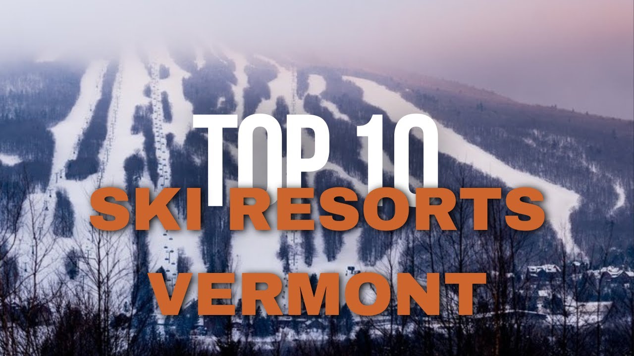 Top 10 Ski Resorts in Vermont