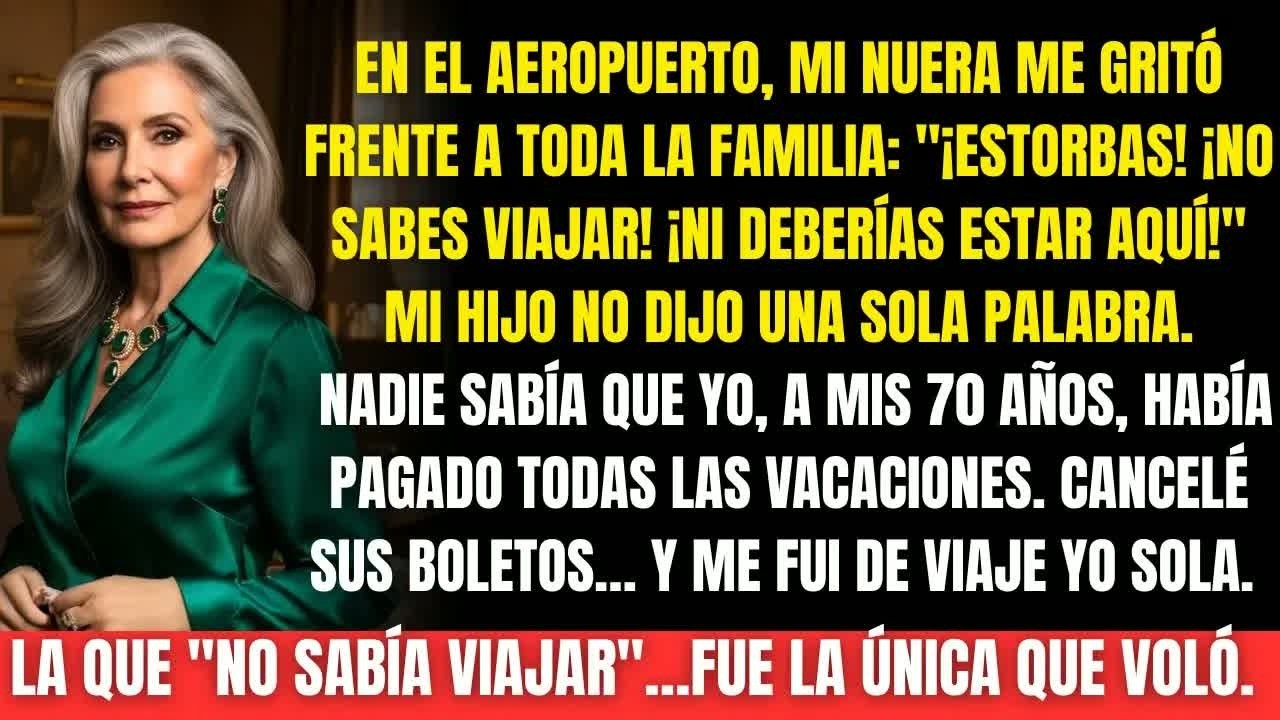 Mi nuera gritó： “¡No deberías estar aquí!” en el aeropuerto… y lo que hice la dejó pálida