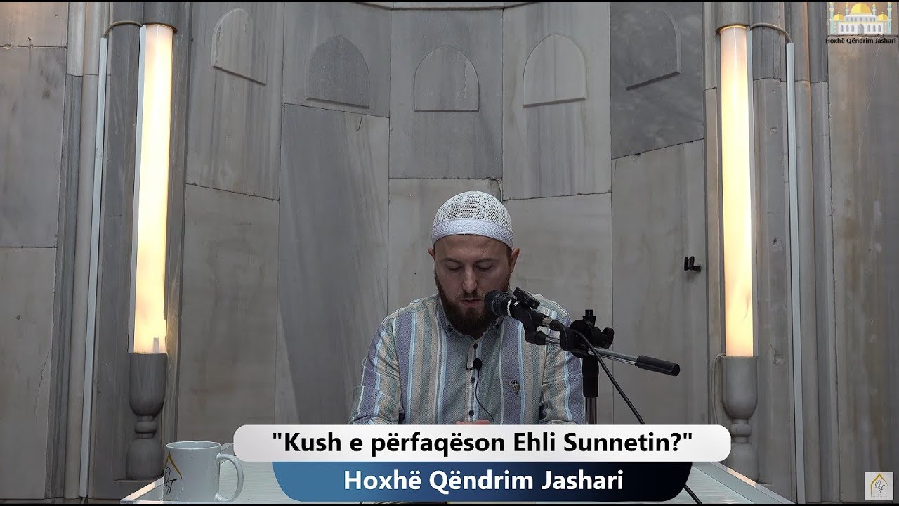 |56| Kush e përfaqëson Ehli Sunnetin? - Hoxhë Qëndrim Jashari