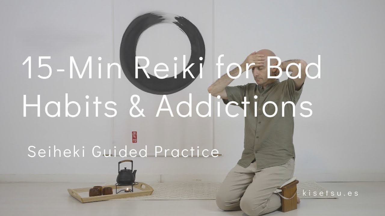 15-Min Reiki for Bad Habits & Addictions | Seiheki Guided Practice