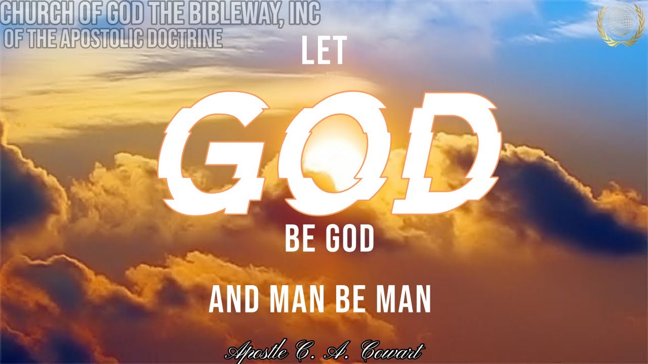 Let God Be God, and Let Man Be Man - Apostle C. A. Cowart