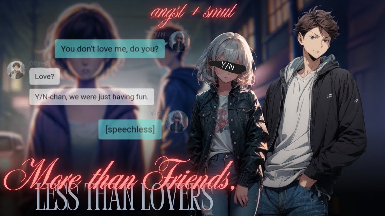 More Than Friends, Less Than Lovers | Oikawa x Y/N | Haikyuu Texting Story