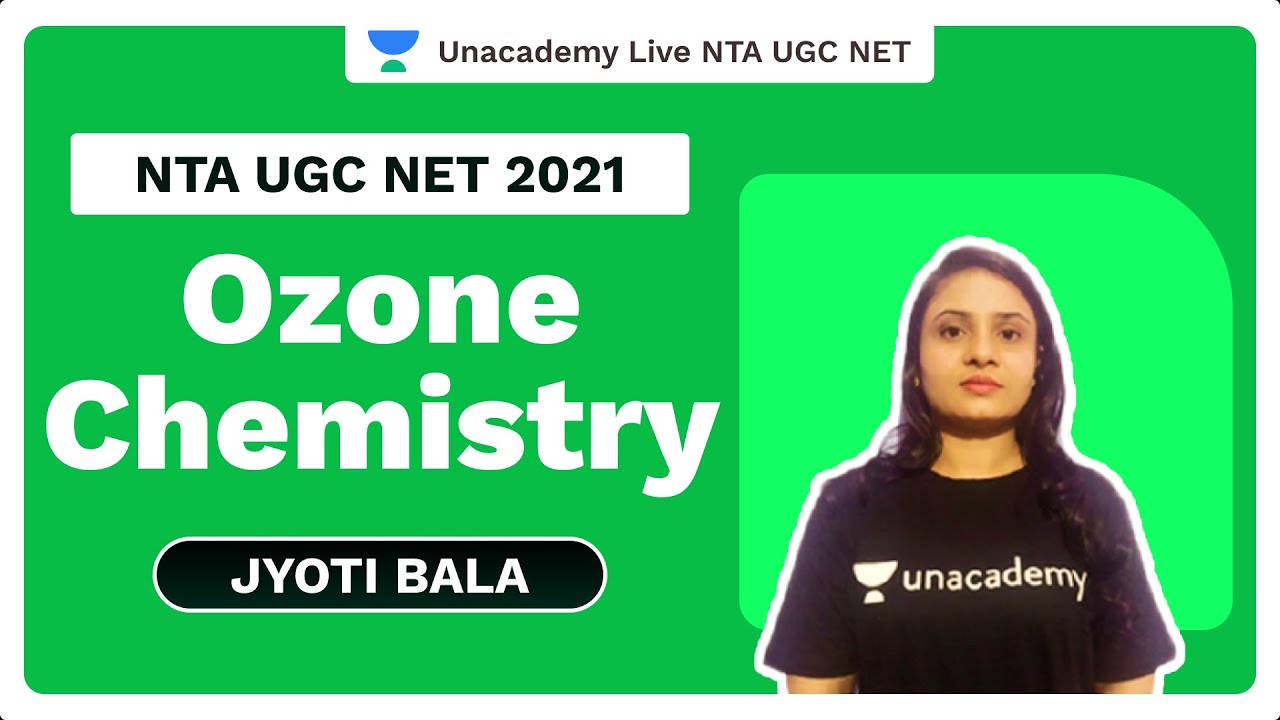 NTA UGC NET 2021 |Ozone chemistry | Jyoti Bala |Unacademy Live