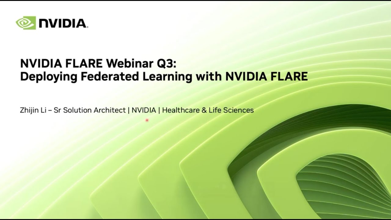 NVIDIA FLARE Q3 Webinar &ndash; Advancing Federated Learning with FLARE