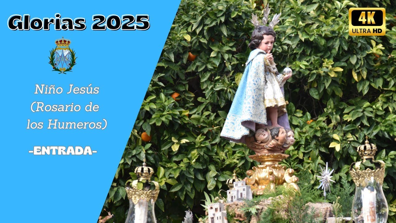 [4K]🔷Glorias 25 I Niño Jesús (Rosario de los Humeros) I Entrada