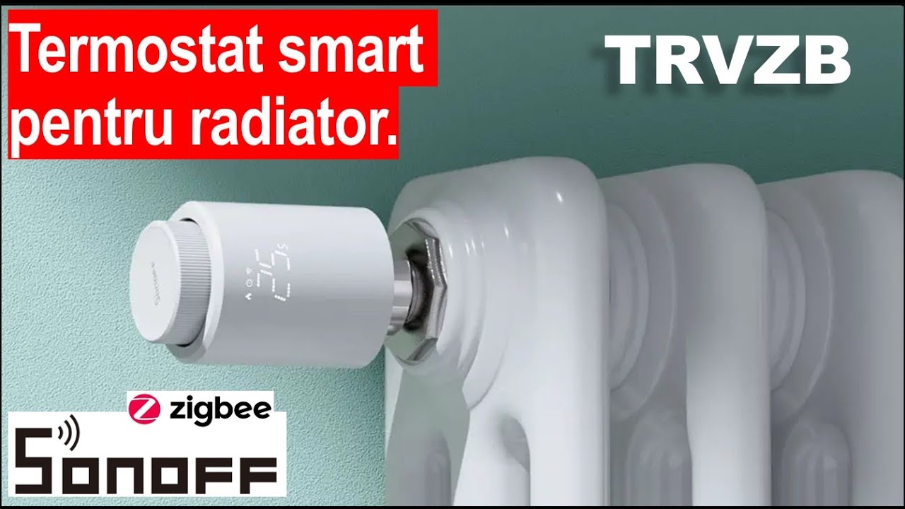 🌐 Sonoff TRVZB - Termostat smart pentru radiator : înrolare, setări, funcții, scenarii.