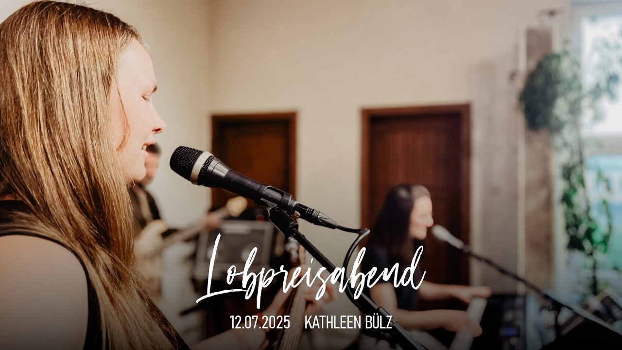 Lobpreisabend • Kathleen Bülz • 12.07.2025