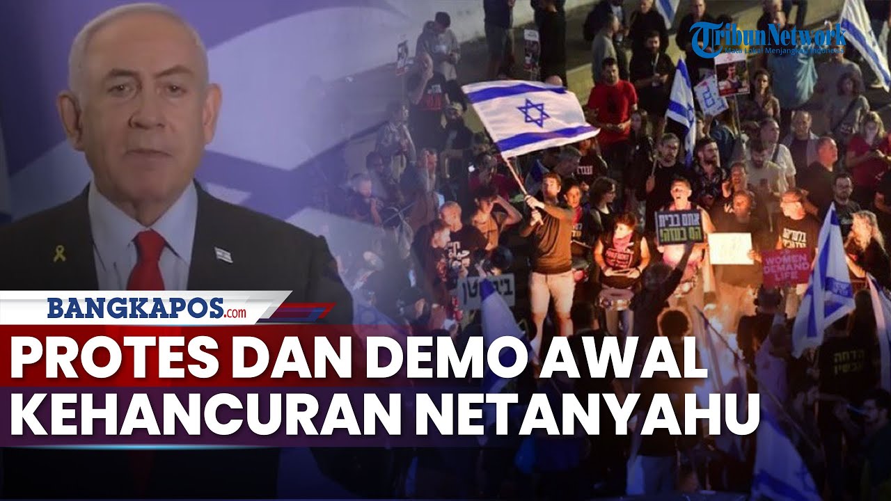Gelombang Aksi Protes dan Demonstrasi di Israel Disebut Jadi Indikasi Kehancuran Netanyahu