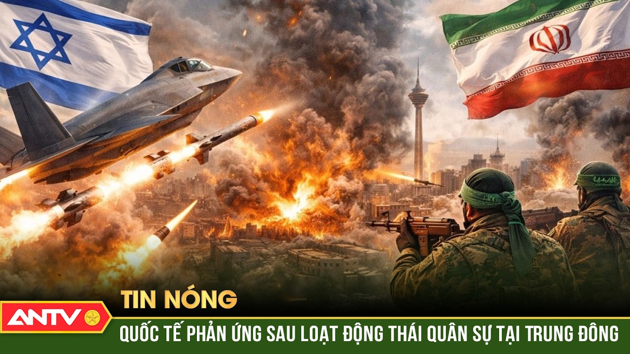 Thế giới 'dậy sóng' sau loạt động thái quân sự giữa Mỹ, Israel và Iran | ANTV