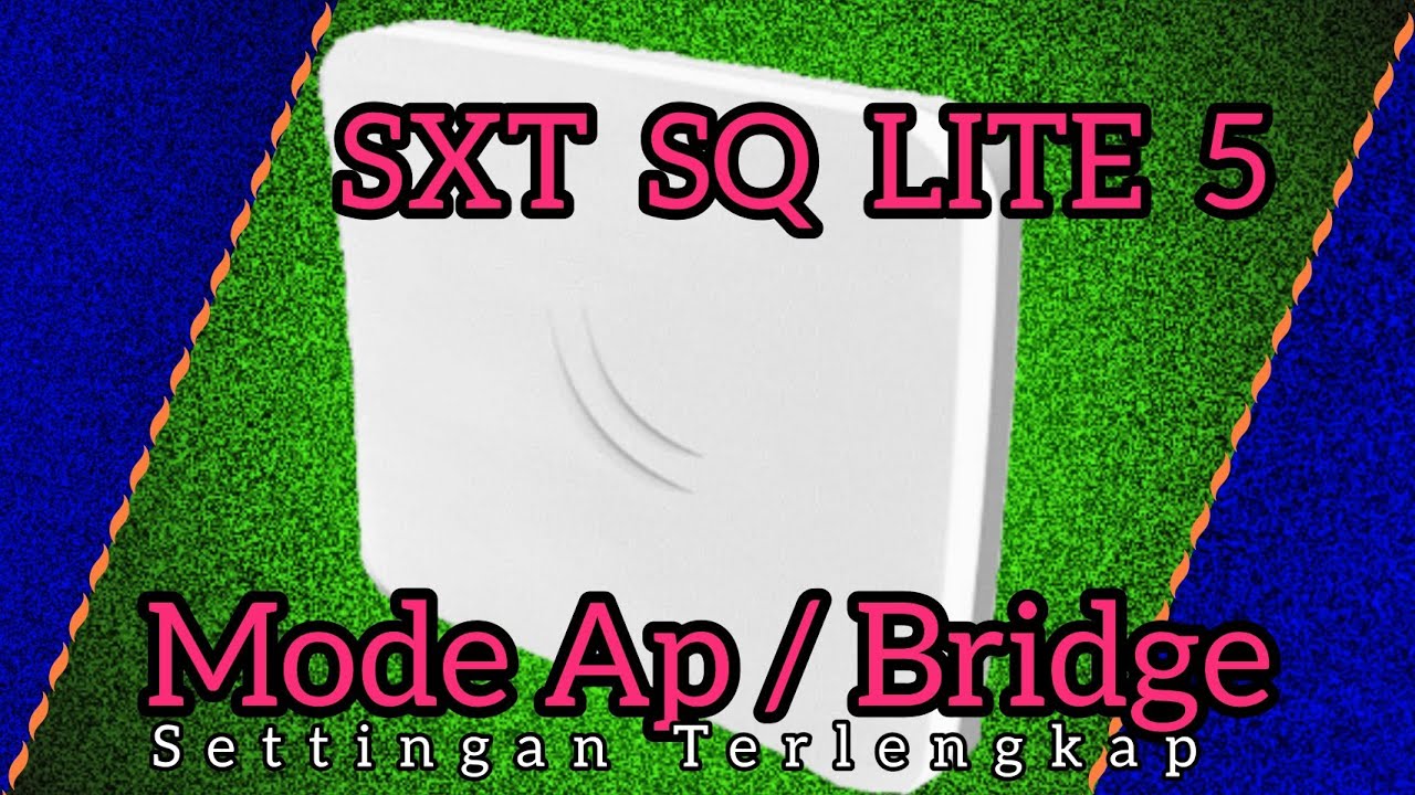 Cara yang benar setting antena sxt sq lite 5 mode AP / Bridge