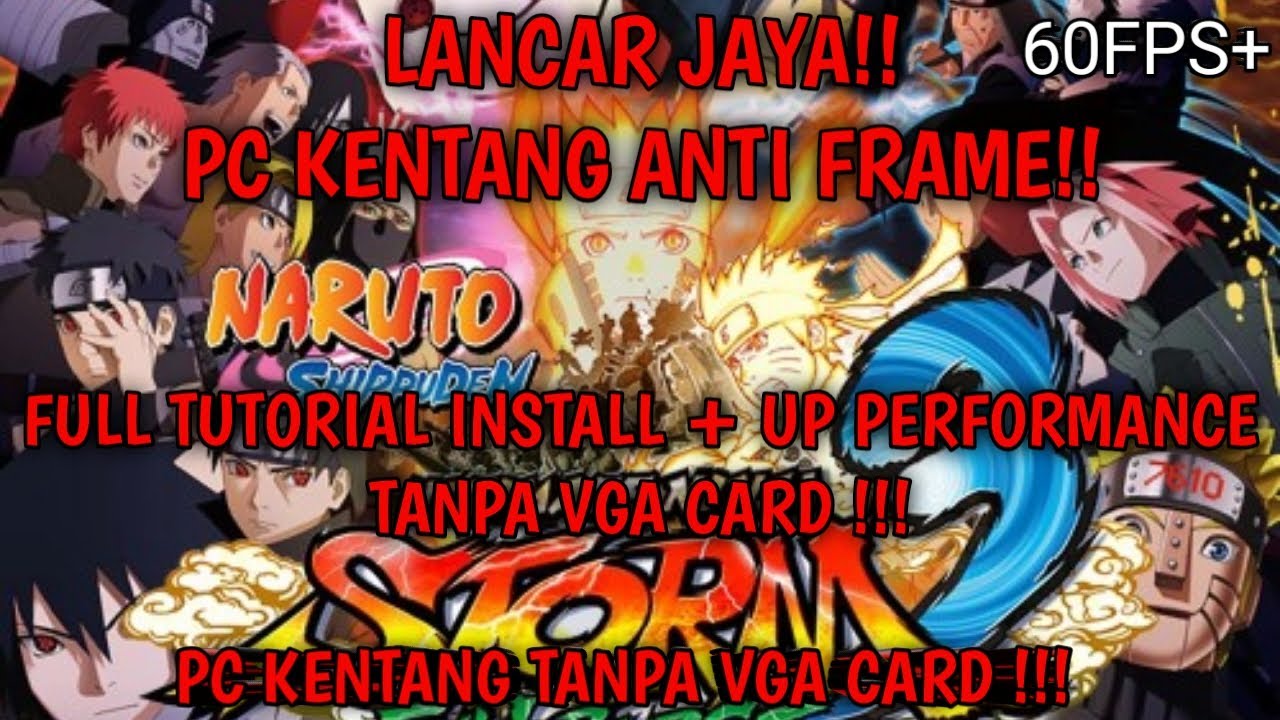 INSTALL & MAIN NARUTO SHIPPUDEN:ULTIMATE NINJA STORM 3 DI PC KENTANG TANPA VGA CARD!! DAPET 60 FPS+?