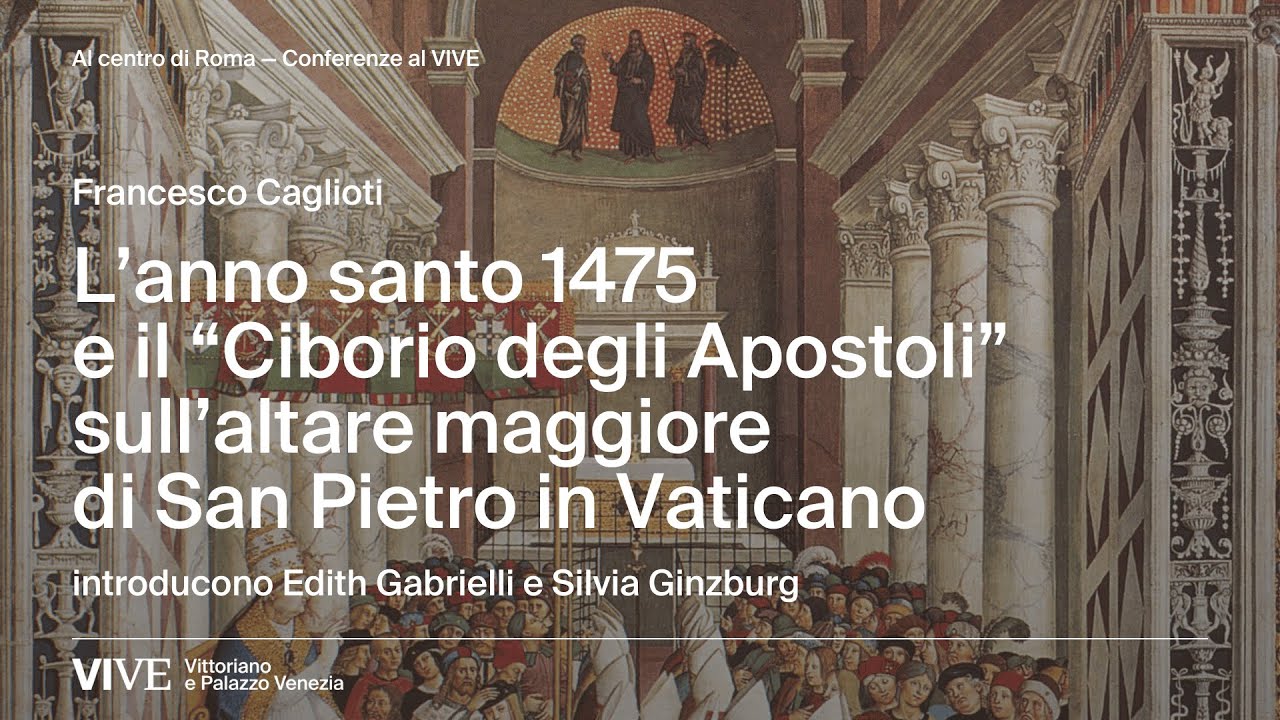 L’anno santo 1475 e il Ciborio degli Apostoli sull’altare maggiore di San Pietro in Vaticano
