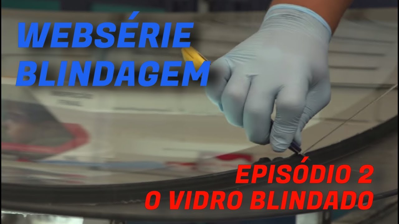 BLINDAGEM EP 02 - Produzindo um vidro blindado