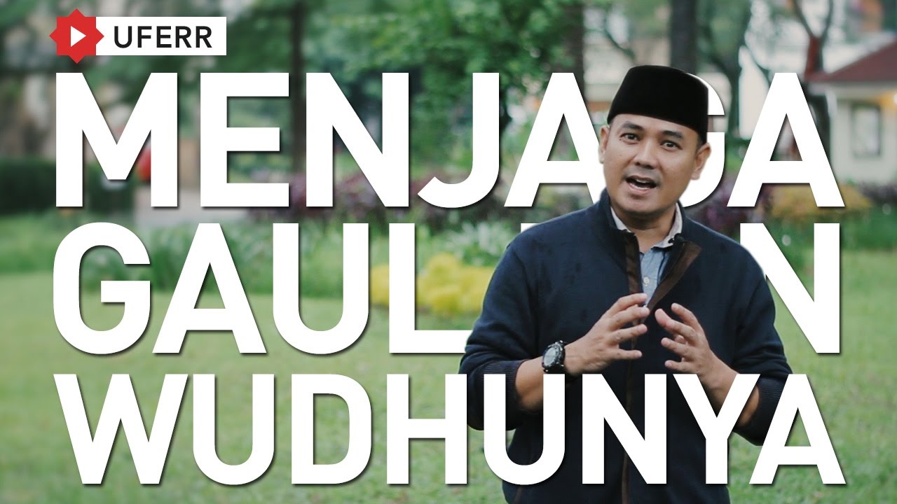 Uferr - Menjaga Gaul Dan Wudhunya